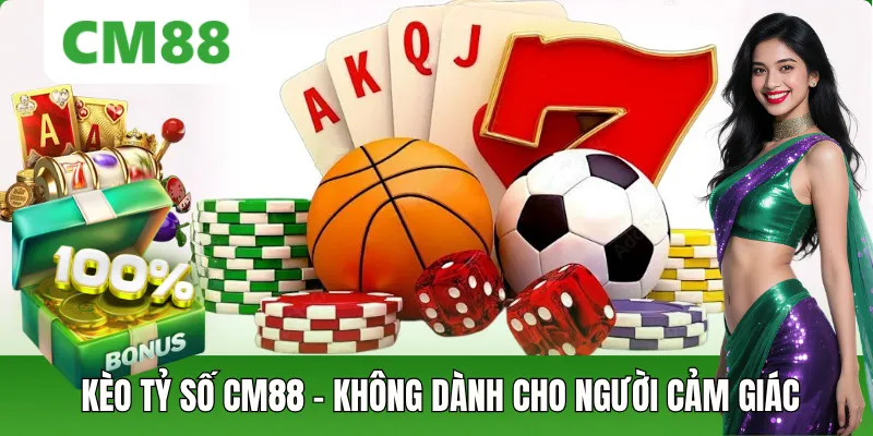 Kèo Tỷ Số CM88: Kiểu Kèo Khó Nhưng Rất Đáng Để Phân Tích