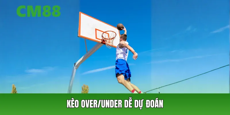 Kèo Over/Under dễ dự đoán